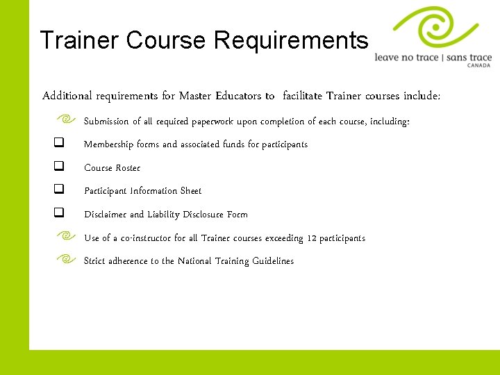 Trainer Course Requirements Additional requirements for Master Educators to facilitate Trainer courses include: Submission