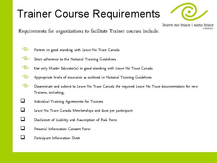 Trainer Course Requirements for organizations to facilitate Trainer courses include: Partner in good standing