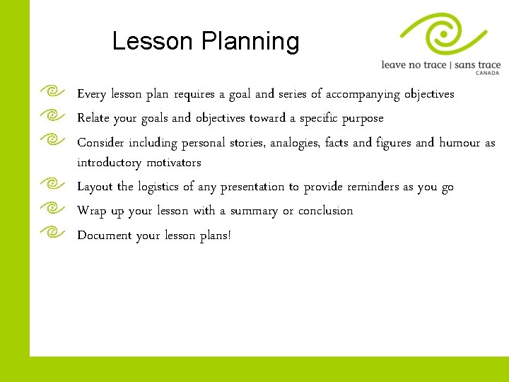 Lesson Planning Every lesson plan requires a goal and series of accompanying objectives Relate