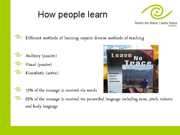 How people learn Different methods of learning require diverse methods of teaching Auditory (passive)
