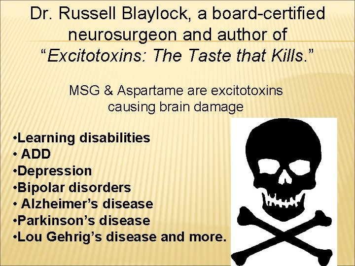 Dr. Russell Blaylock, a board-certified neurosurgeon and author of “Excitotoxins: The Taste that Kills.