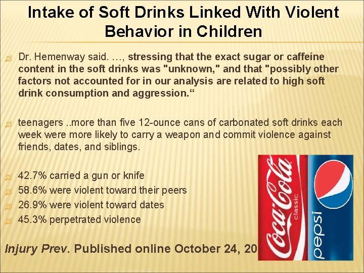 Intake of Soft Drinks Linked With Violent Behavior in Children Dr. Hemenway said. …,