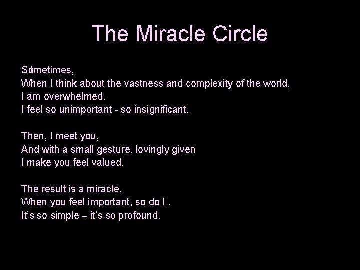 The Miracle Circle Sometimes, I When I think about the vastness and complexity of