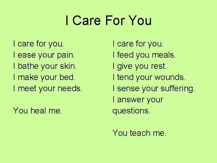 I Care For You I care for you. I ease your pain. I bathe