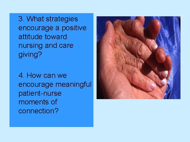 3. What strategies encourage a positive attitude toward nursing and care giving? 4. How