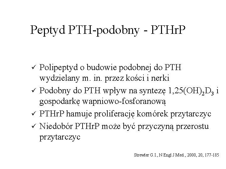 Peptyd PTH-podobny - PTHr. P ü ü Polipeptyd o budowie podobnej do PTH wydzielany