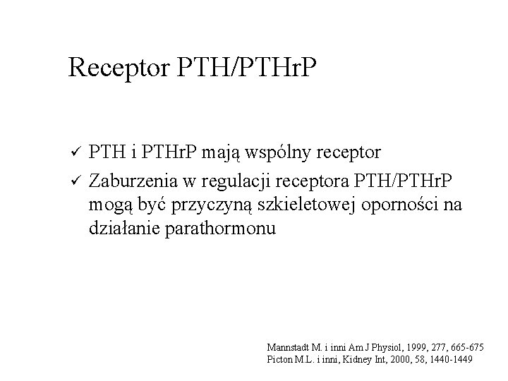 Receptor PTH/PTHr. P ü ü PTH i PTHr. P mają wspólny receptor Zaburzenia w