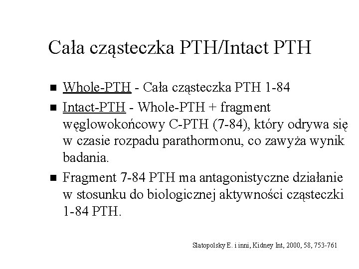 Cała cząsteczka PTH/Intact PTH n n n Whole-PTH - Cała cząsteczka PTH 1 -84