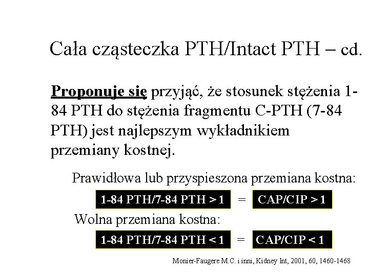 Cała cząsteczka PTH/Intact PTH – cd. Proponuje się przyjąć, że stosunek stężenia 184 PTH Cała cząsteczka PTH/Intact PTH – cd. Proponuje się przyjąć, że stosunek stężenia 184 PTH
