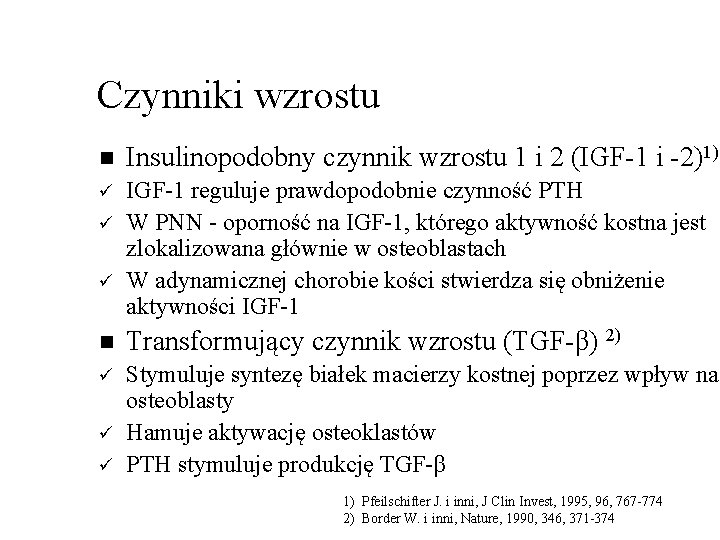 Czynniki wzrostu n Insulinopodobny czynnik wzrostu 1 i 2 (IGF-1 i -2)1) ü IGF-1