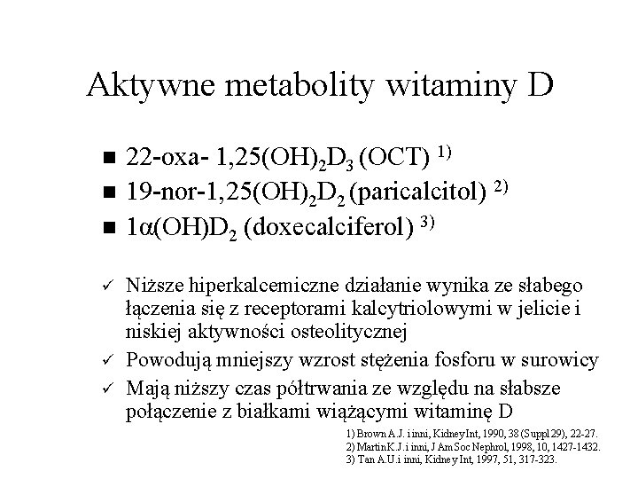 Aktywne metabolity witaminy D n n n ü ü ü 22 -oxa- 1, 25(OH)2 Aktywne metabolity witaminy D n n n ü ü ü 22 -oxa- 1, 25(OH)2