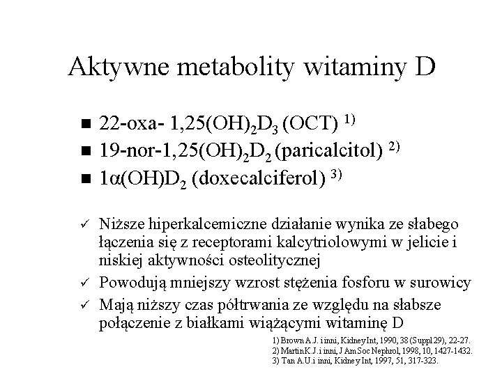 Aktywne metabolity witaminy D n n n ü ü ü 22 -oxa- 1, 25(OH)2