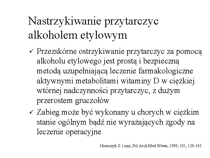 Nastrzykiwanie przytarczyc alkoholem etylowym ü ü Przezskórne ostrzykiwanie przytarczyc za pomocą alkoholu etylowego jest