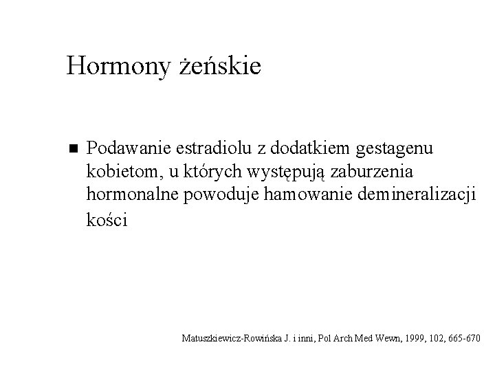 Hormony żeńskie n Podawanie estradiolu z dodatkiem gestagenu kobietom, u których występują zaburzenia hormonalne