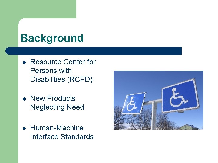 Background l Resource Center for Persons with Disabilities (RCPD) l New Products Neglecting Need