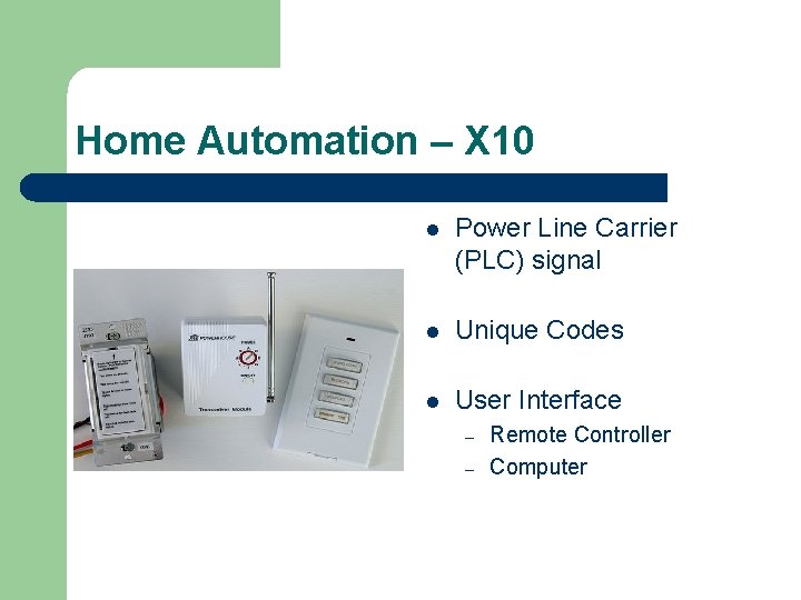 Home Automation – X 10 l Power Line Carrier (PLC) signal l Unique Codes