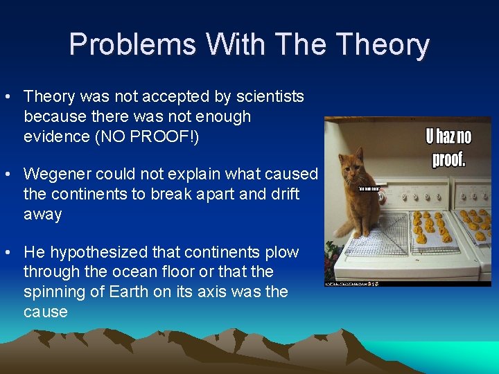 Problems With Theory • Theory was not accepted by scientists because there was not