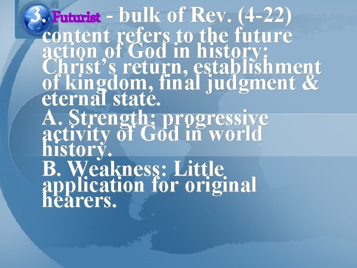 3. Futurist - bulk of Rev. (4 -22) content refers to the future action