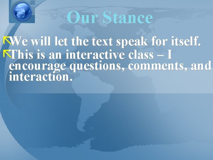 Our Stance ãWe will let the text speak for itself. ãThis is an interactive