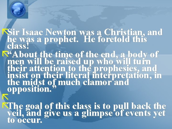 ãSir Isaac Newton was a Christian, and he was a prophet. He foretold this