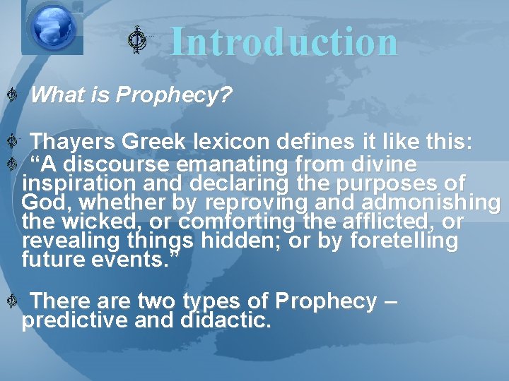 Introduction What is Prophecy? Thayers Greek lexicon defines it like this: “A discourse emanating