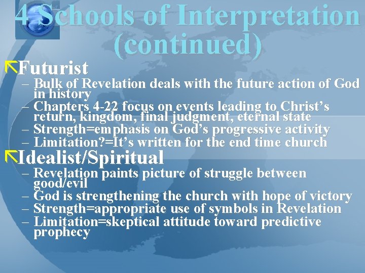 4 Schools of Interpretation (continued) ãFuturist – Bulk of Revelation deals with the future