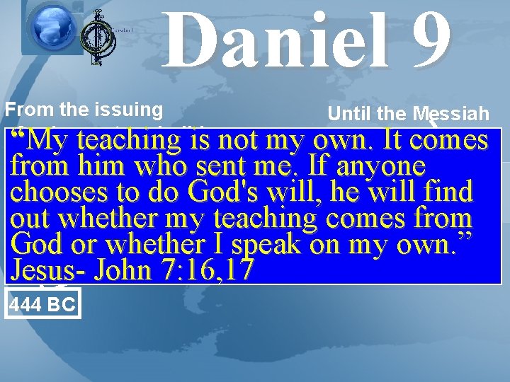 Daniel 9 From the issuing of a decree to rebuild “My teaching is Jerusalem