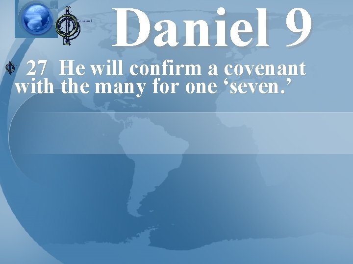 Daniel 9 27 He will confirm a covenant with the many for one ‘seven.