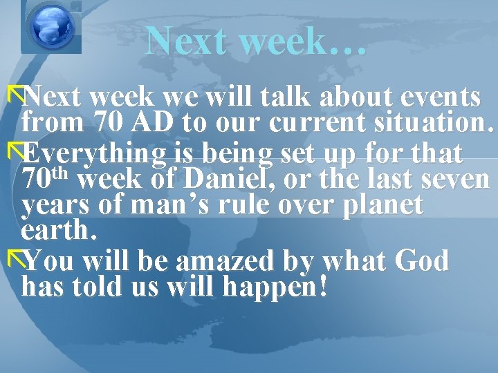 Next week… ãNext week we will talk about events from 70 AD to our