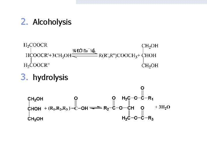 2. Alcoholysis 3. hydrolysis 