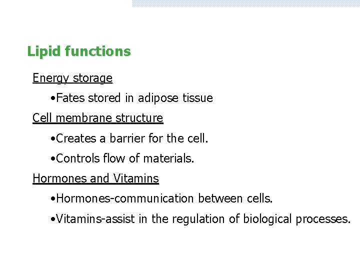 Lipid functions Energy storage • Fates stored in adipose tissue Cell membrane structure •