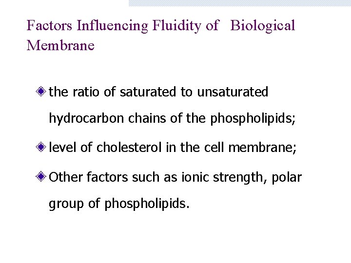 Factors Influencing Fluidity of Biological Membrane the ratio of saturated to unsaturated hydrocarbon chains