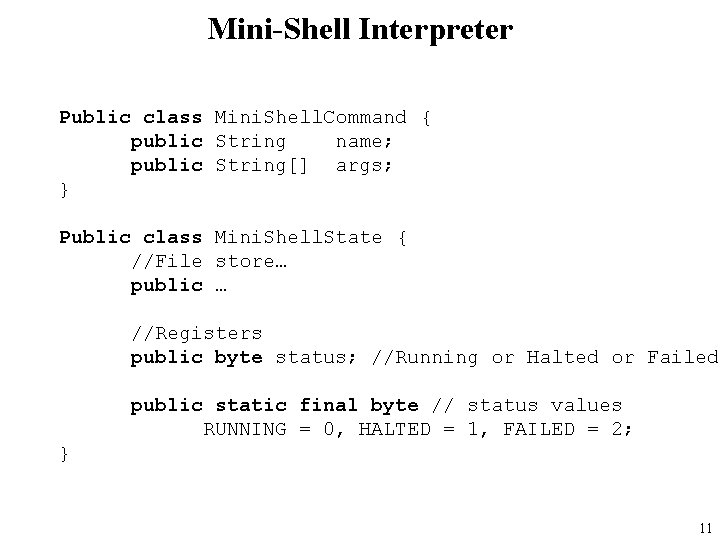 Mini-Shell Interpreter Public class Mini. Shell. Command { public String name; public String[] args;