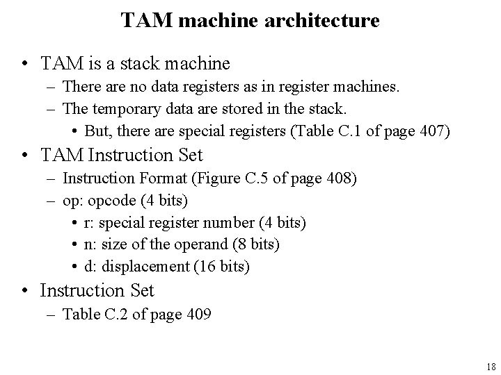 TAM machine architecture • TAM is a stack machine – There are no data