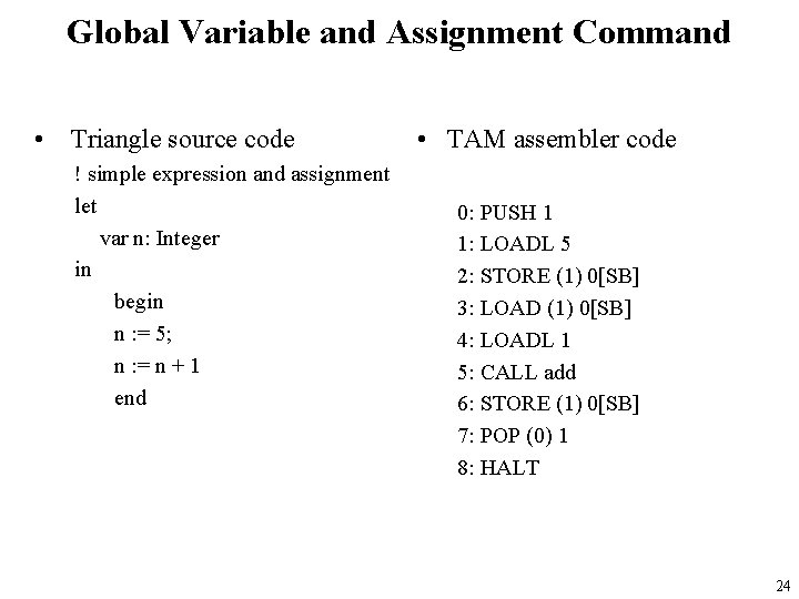 Global Variable and Assignment Command • Triangle source code ! simple expression and assignment