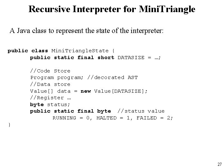 Recursive Interpreter for Mini. Triangle A Java class to represent the state of the