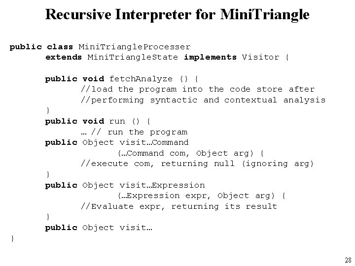 Recursive Interpreter for Mini. Triangle public class Mini. Triangle. Processer extends Mini. Triangle. State