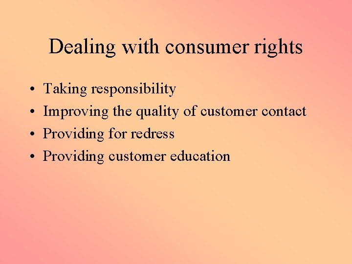 Dealing with consumer rights • • Taking responsibility Improving the quality of customer contact