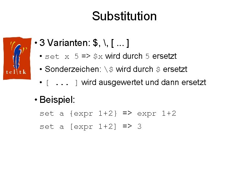 Substitution • 3 Varianten: $, , [. . . ] • set x 5