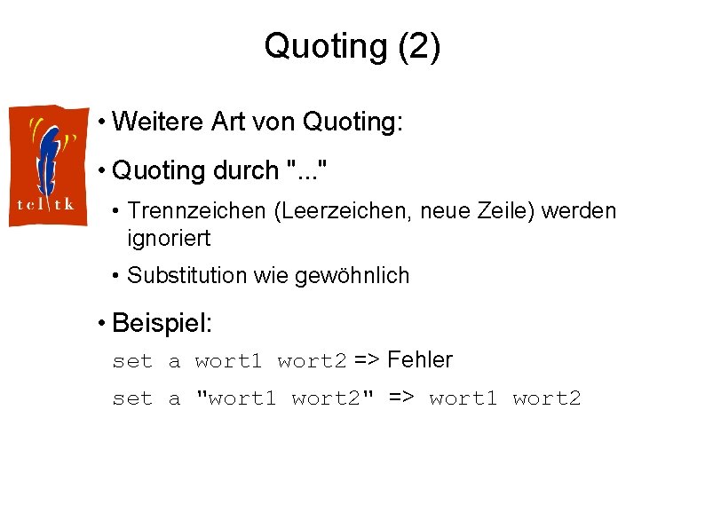 Quoting (2) • Weitere Art von Quoting: • Quoting durch ". . . "