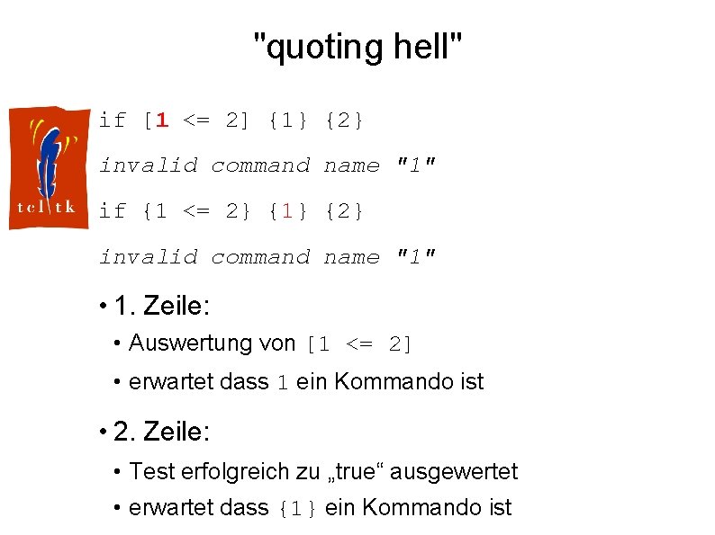 "quoting hell" if [1 <= 2] {1} {2} invalid command name "1" if {1