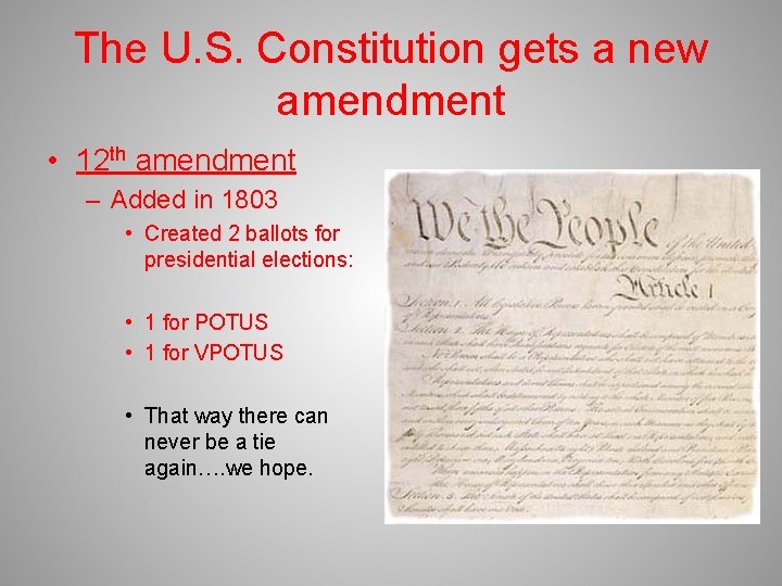 The U. S. Constitution gets a new amendment • 12 th amendment – Added