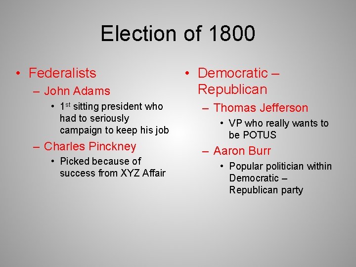 Election of 1800 • Federalists – John Adams • 1 st sitting president who
