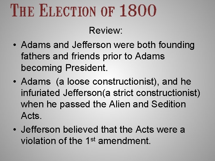 Review: • Adams and Jefferson were both founding fathers and friends prior to Adams