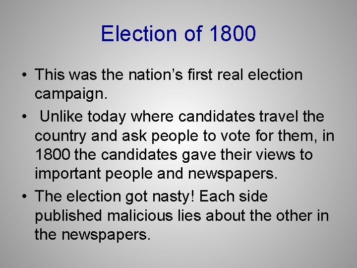 Election of 1800 • This was the nation’s first real election campaign. • Unlike