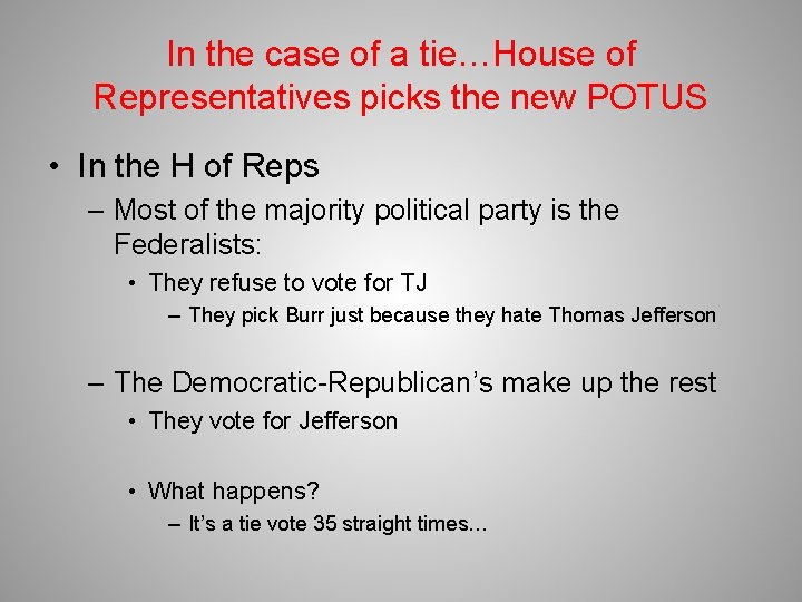 In the case of a tie…House of Representatives picks the new POTUS • In
