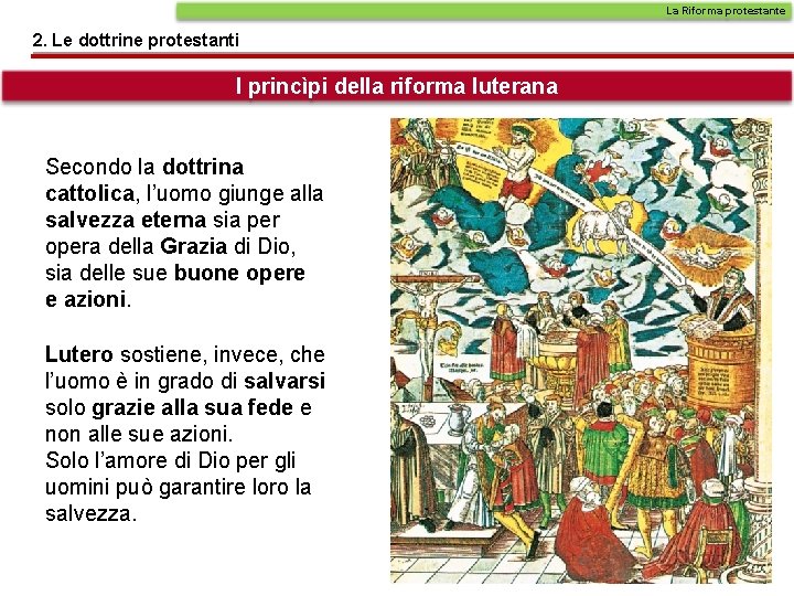 La Riforma protestante 2. Le dottrine protestanti I princìpi della riforma luterana Secondo la