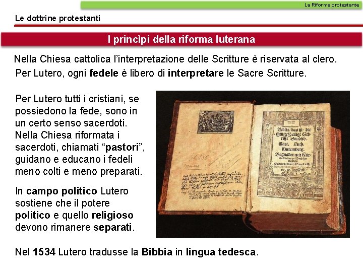 La Riforma protestante Le dottrine protestanti I princìpi della riforma luterana Nella Chiesa cattolica