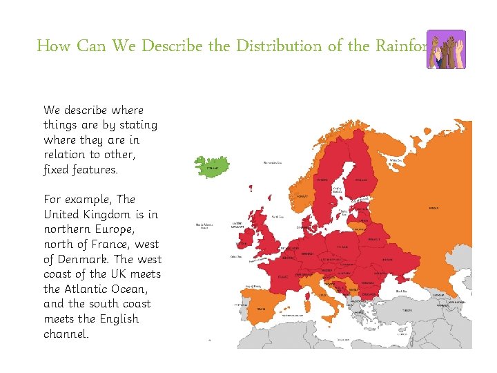 How Can We Describe the Distribution of the Rainforests? We describe where things are
