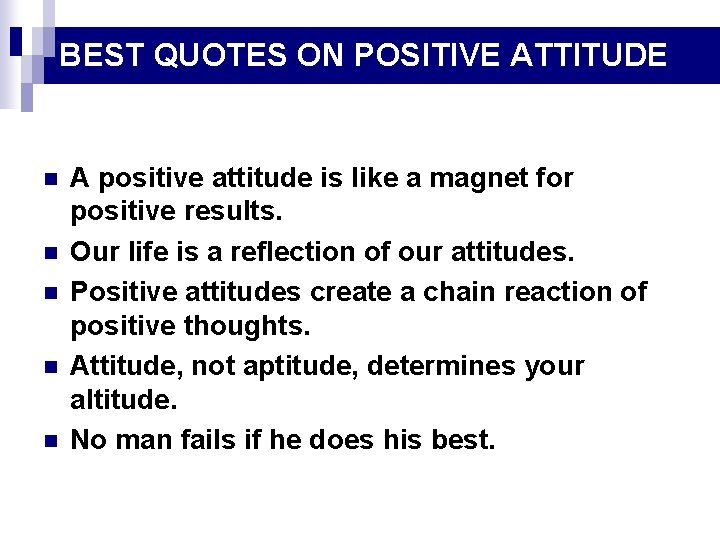 BEST QUOTES ON POSITIVE ATTITUDE n n n A positive attitude is like a